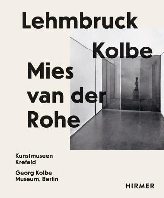 Lehmbruck – Kolbe – Mies van der Rohe: Artificial Biotopes - cover