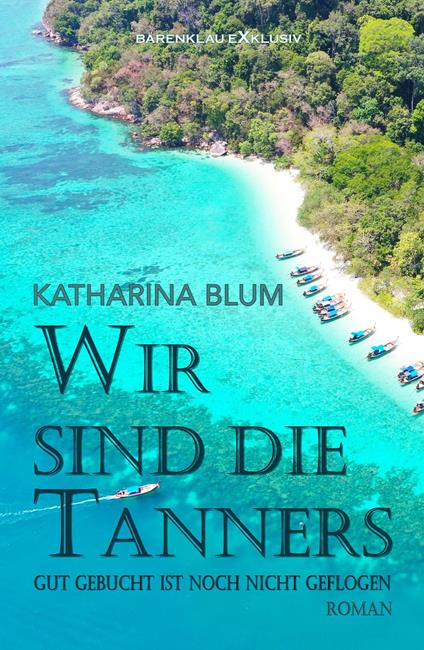 Wir sind die Tanners – Gut gebucht ist noch lange nicht geflogen
