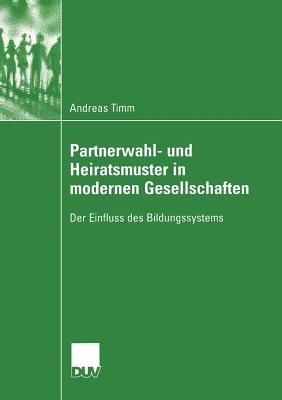 Partnerwahl- und Heiratsmuster in modernen Gesellschaften: Der Einfluss des Bildungssystems - Andreas Timm - cover