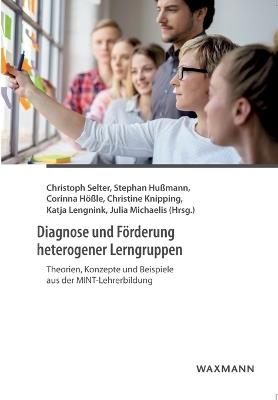 Diagnose und Förderung heterogener Lerngruppen: Theorien, Konzepte und Beispiele aus der MINT-Lehrerbildung - cover