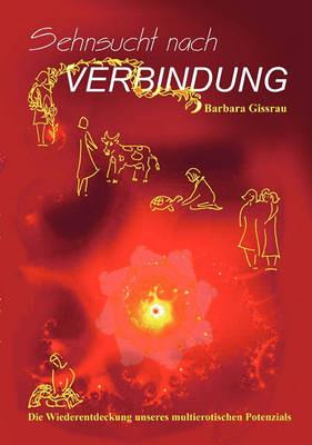 Sehnsucht nach Verbindung: Die Wiederentdeckung unseres multierotischen Potenzials - Gissrau - cover