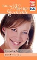 Torschlusspanik: ...ich doch nicht, aber ab 30 wird man schließlich auch nicht jünger ... - Alexandra Forst - cover
