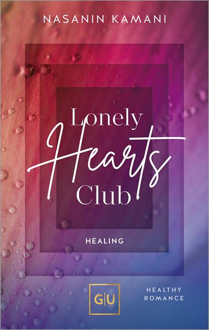 Lonely Hearts Club. Healing - Dr. med. Nasanin Kamani - ebook