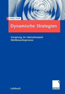 Dynamische Strategien: Vorsprung im internationalen Wettbewerbsprozess - Heike Proff - cover