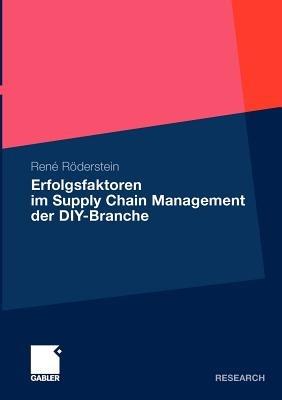 Erfolgsfaktoren im Supply Chain Management der DIY-Branche - Rene Röderstein - cover