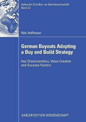 German Buyouts Adopting a Buy and Build Strategy: Key Characteristics, Value Creation and Success Factors - Nils Hoffmann - cover