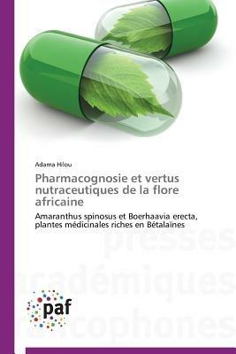Pharmacognosie Et Vertus Nutraceutiques de la Flore Africaine - Hilou-A - cover