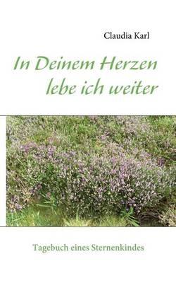 In Deinem Herzen lebe ich weiter: Tagebuch eines Sternenkindes - Claudia Karl - cover