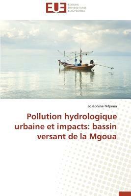 Pollution Hydrologique Urbaine Et Impacts: Bassin Versant de la Mgoua - Ndjama-J - cover