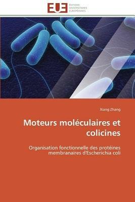 Moteurs Mol culaires Et Colicines - Zhang-X - cover