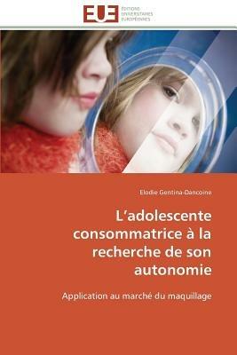 L Adolescente Consommatrice   La Recherche de Son Autonomie - Gentina-Dancoine-E - cover