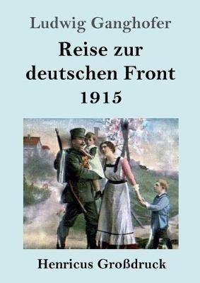 Reise zur deutschen Front 1915 (Grossdruck) - Ludwig Ganghofer - cover