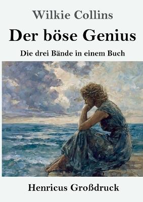 Der böse Genius (Großdruck): Die drei Bände in einem Buch - Wilkie Collins - cover
