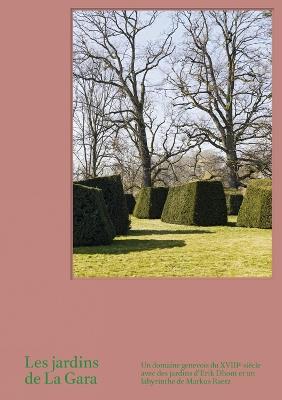 Les Jardins de La Gara: Un domaine genevois du XVIIIè siècle avec des jardins d'Erik Dhont - Anette Freytag - cover