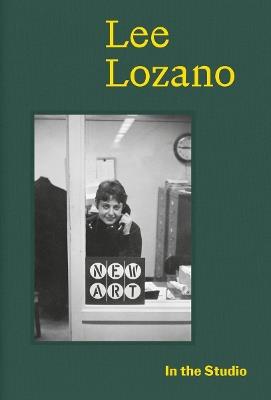 In the Studio: Lee Lozano - Lucrezia Calabrò Visconti - cover