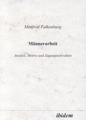 M nnerarbeit. Ans tze, Motive und Zugangsschwellen - Manfred Falkenburg - cover