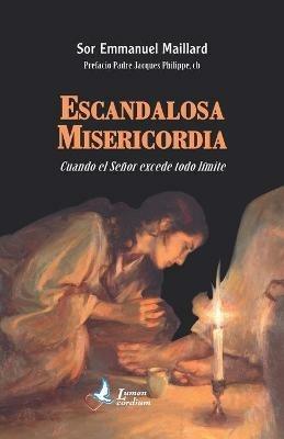 Escandalosa Misericordia. Cuando el Senor excede todo limite - Emmanuel Maillard - copertina