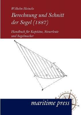 Berechnung und Schnitt der Segel (1887) - Wilhelm Heincks - cover