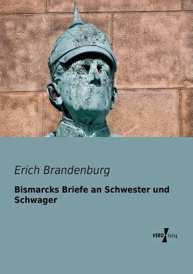Bismarcks Briefe an Schwester und Schwager - Erich Brandenburg - cover
