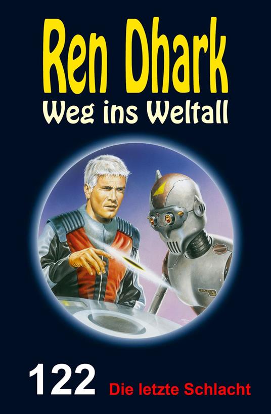 Ren Dhark Weg ins Weltall 122: Die letzte Schlacht