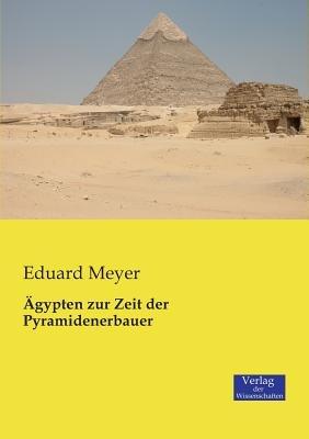 AEgypten zur Zeit der Pyramidenerbauer - Eduard Meyer - cover
