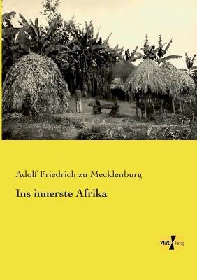 Ins innerste Afrika - Adolf Friedrich Zu Mecklenburg - cover