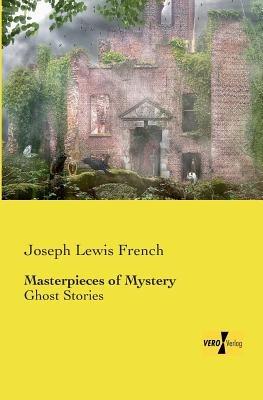 Masterpieces of Mystery: Ghost Stories - Joseph Lewis French - cover