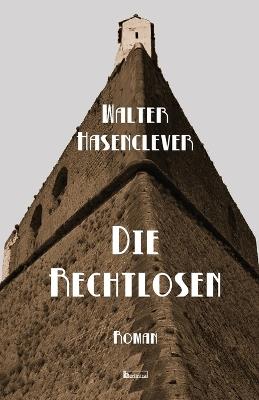 Die Rechtlosen: Roman - Walter Hasenclever - cover
