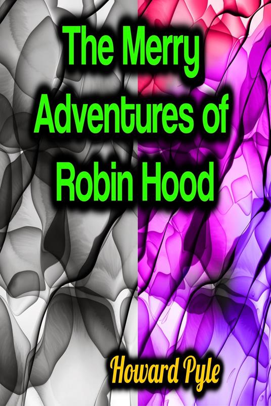 The Merry Adventures of Robin Hood - Howard Pyle - ebook