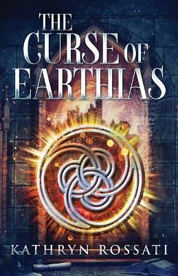 The Curse Of Earthias - Kathryn Rossati - cover