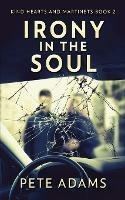 Irony In The Soul: Nobody Listens Like The Dying - Pete Adams - cover