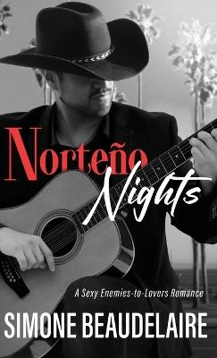 Norteño Nights: A Sexy Enemies-to-Lovers Romance - Simone Beaudelaire - cover