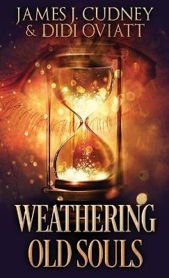 Weathering Old Souls - James J Cudney,Didi Oviatt - cover