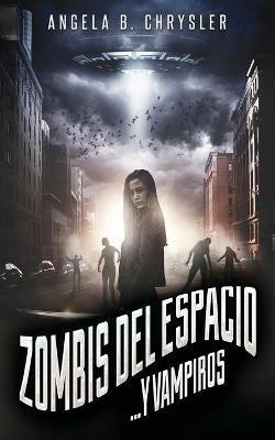 Zombis del espacio... Y vampiros - Angela B Chrysler - cover