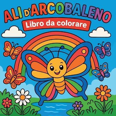 Ali d'Arcobaleno - Libro da colorare - Chris Martin - cover