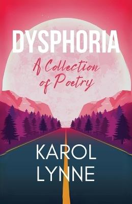 Dysphoria: A Collection of Poetry - Karol Lynne - cover