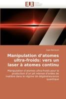 Manipulation D Atomes Ultra-Froids: Vers Un Laser   Atomes Continu - Reinaudi-G - cover