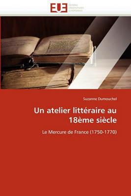 Un Atelier Litt raire Au 18 me Si cle - Dumouchel-S - cover