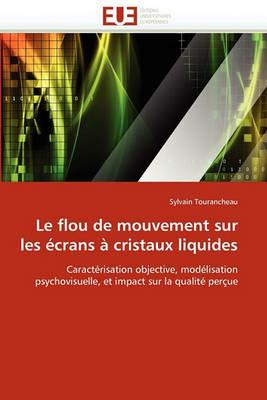 Le Flou de Mouvement Sur Les  crans   Cristaux Liquides - Tourancheau-S - cover