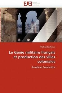 Le G nie Militaire Fran ais Et Production Des Villes Coloniales - Boufenara-K - cover