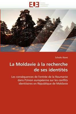 La Moldavie   La Recherche de Ses Identit s - Ilione-S - cover