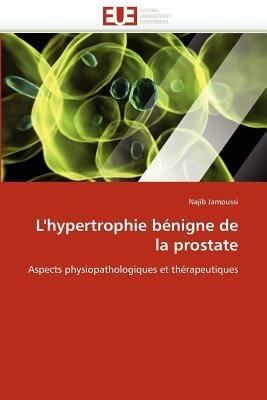 L''hypertrophie B nigne de la Prostate - Jamoussi-N - cover