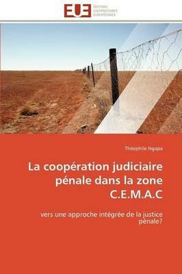 La Coop ration Judiciaire P nale Dans La Zone C.E.M.A.C - Ngapa-T - cover