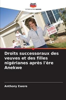 Droits successoraux des veuves et des filles nigérianes après l'ère Anekwe - Anthony Ewere - cover