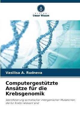 Computergestützte Ansätze für die Krebsgenomik - Vasilisa A Rudneva - cover