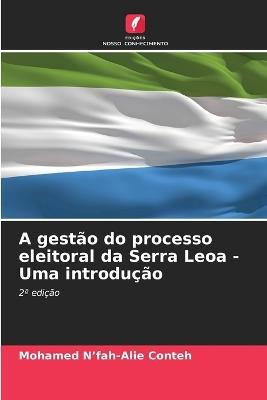 A gestão do processo eleitoral da Serra Leoa - Uma introdução - Mohamed N'Fah-Alie Conteh - cover