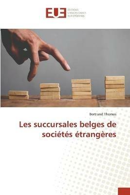 Les succursales belges de societes etrangeres - Bertrand Thomas - cover