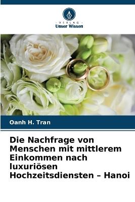 Die Nachfrage von Menschen mit mittlerem Einkommen nach luxuriösen Hochzeitsdiensten - Hanoi - Oanh H Tran - cover