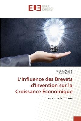 L'Influence des Brevets d'Invention sur la Croissance ?conomique - Islem Ya?koubi,Sayef Bakari - cover