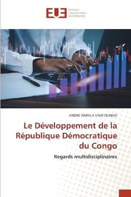 Le Développement de la République Démocratique du Congo - Andre Wufela Yaek'olingo - cover